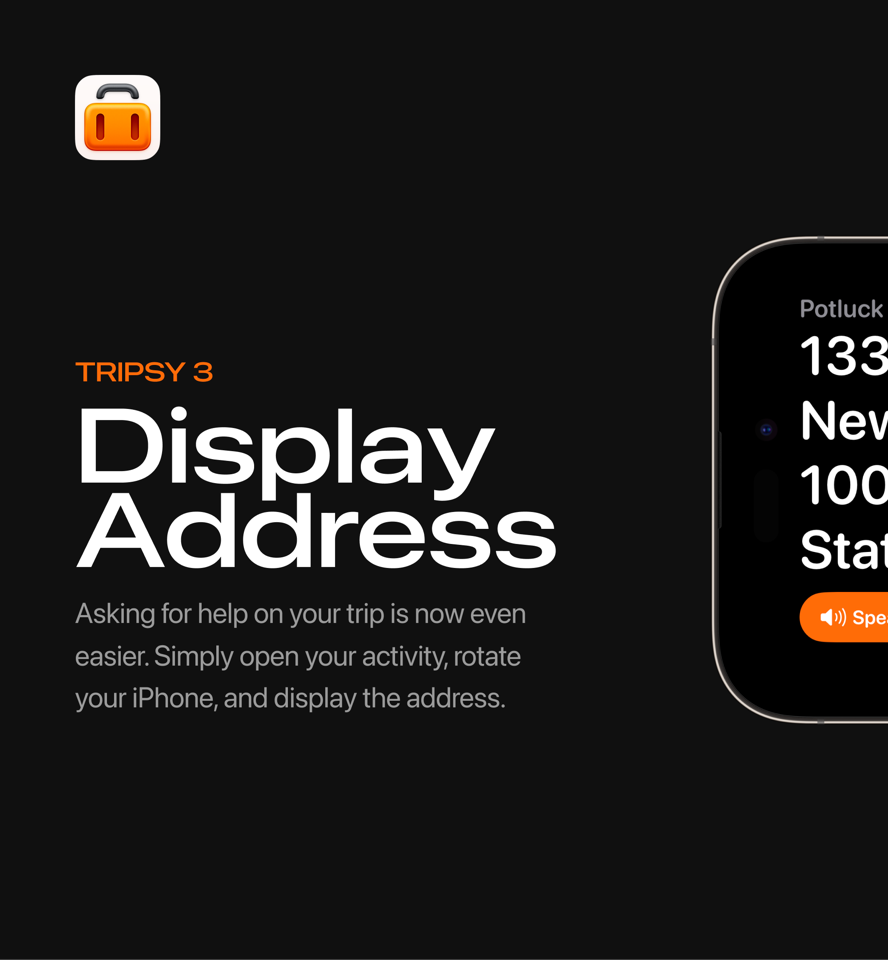 Asking for help on your trip is now even easier. Simply open your activity, rotate your iPhone, and display the address.